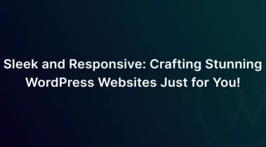 Sleek and Responsive: Crafting Stunning WordPress Websites Just for You!
